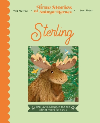 Sterling: The lovestruck moose with a heart for cows by Vita Murrow