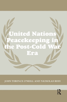 United Nations Peacekeeping in the Post-Cold War Era by John Terence O'Neill