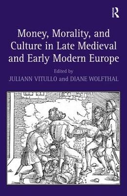 Money, Morality, and Culture in Late Medieval and Early Modern Europe book