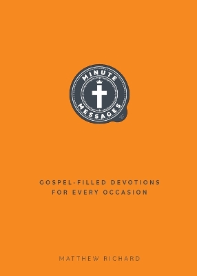 Minute Messages: Gospel-Filled Devotions for Every Occasion book