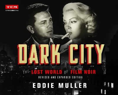 Dark City: The Lost World of Film Noir (Revised and Expanded Edition) book