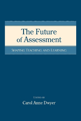 The Future of Assessment by Carol Anne Dwyer