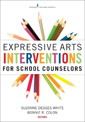 Expressive Arts Interventions for School Counselors book