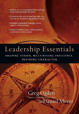 Leadership Essentials – Shaping Vision, Multiplying Influence, Defining Character book