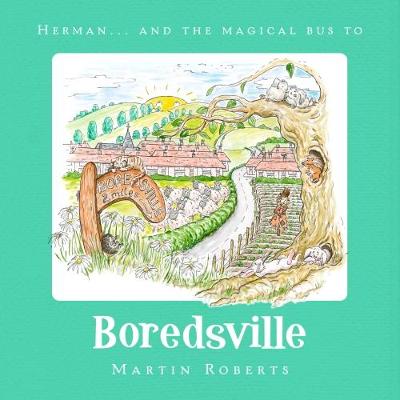 Herman and the Magical Bus to...BOREDSVILLE book