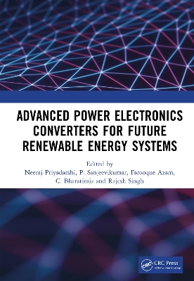 Advanced Power Electronics Converters for Future Renewable Energy Systems by Neeraj Priyadarshi