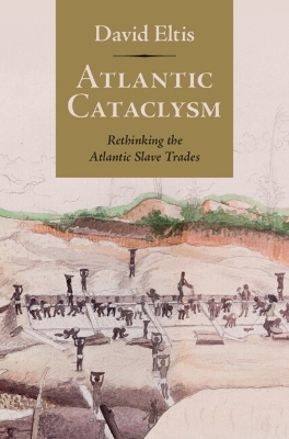 Atlantic Cataclysm: Rethinking the Atlantic Slave Trades book