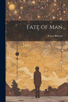 Fate of Man by Crane Brinton