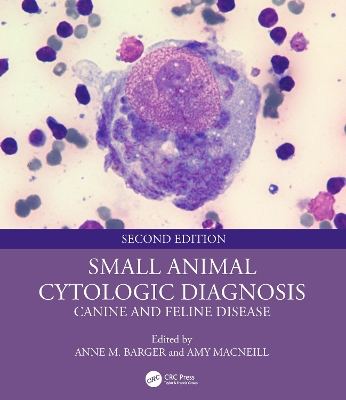 Small Animal Cytologic Diagnosis: Canine and Feline Disease by Anne M. Barger