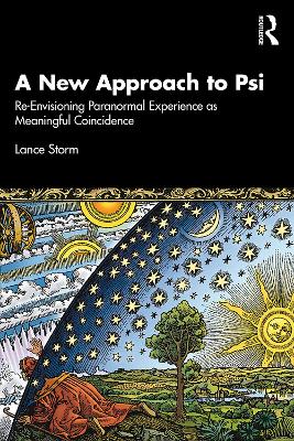 A New Approach to Psi: Re-Envisioning Paranormal Experience as Meaningful Coincidence book