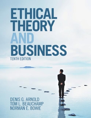 Ethical Theory and Business by Denis G. Arnold