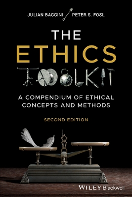 The Ethics Toolkit: A Compendium of Ethical Concepts and Methods book