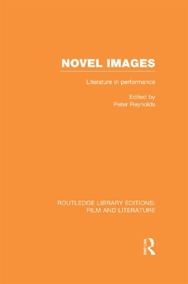 Novel Images: Literature in Performance by Peter Reynolds