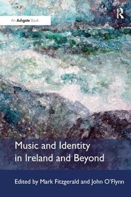 Music and Identity in Ireland and Beyond by Mark Fitzgerald