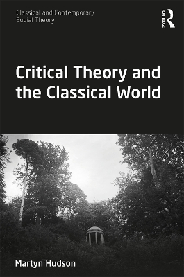 Critical Theory and the Classical World book
