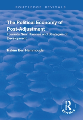 The The Political Economy of Post-adjustment: Towards New Theories and Strategies of Development by Hakim Ben Hammouda