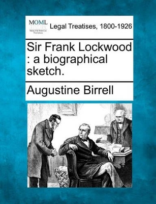 Sir Frank Lockwood: A Biographical Sketch. book