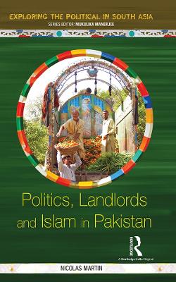 Politics, Landlords and Islam in Pakistan by Nicolas Martin