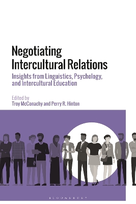 Negotiating Intercultural Relations: Insights from Linguistics, Psychology, and Intercultural Education by Dr Troy McConachy