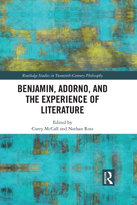 Benjamin, Adorno, and the Experience of Literature book