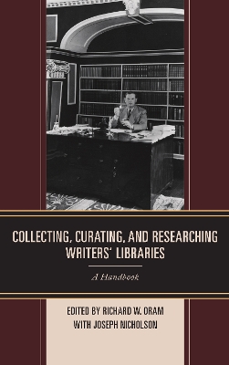 Collecting, Curating, and Researching Writers' Libraries book