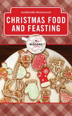 Christmas Food and Feasting: A History book