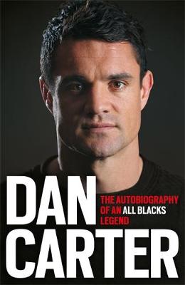 Dan Carter: The Autobiography of an All Blacks Legend book
