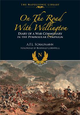 On the Road With Wellington: Diary of a War Commissary in the Peninsular Campaign book