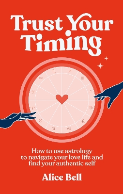 Trust Your Timing: How to use astrology to navigate your love life and find your authentic self book