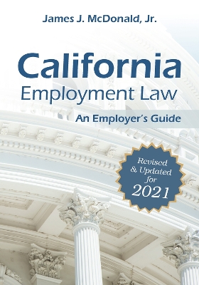 California Employment Law: An Employer's Guide: Revised & Updated for 2021 book