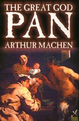 Great God Pan by Arthur Machen, Fiction, Horror by Arthur Machen