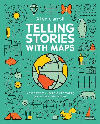 Telling Stories with Maps: Transforming Data into Engaging Visual Stories book