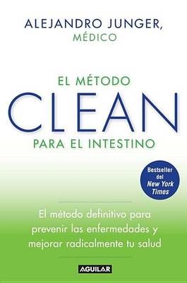 El Método Clean Para El Intestino / Clean Gut by Alejandro Junger