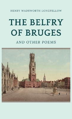 The Belfry of Bruges and Other Poems book