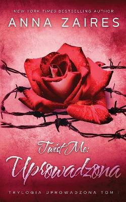 Twist Me: Uprowadzona by Anna Zaires