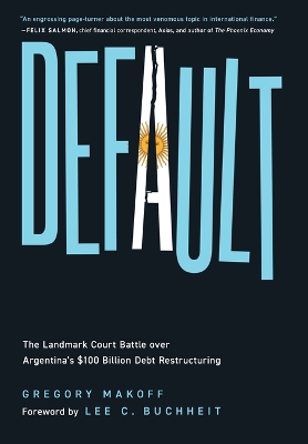 Default: The Landmark Court Battle over Argentina's $100 Billion Debt Restructuring book