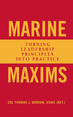 Marine Maxims: Turning Leadership Principles into Practice book