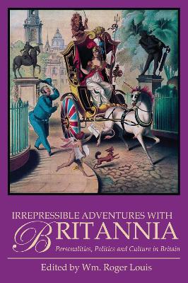 Irrepressible Adventures with Britannica by William Roger Louis