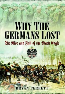 Why the Germans Lost by Bryan Perrett