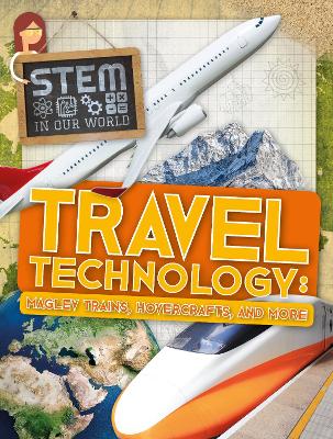 Travel Technology: Maglev Trains, Hovercraft and More by John Wood