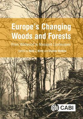 Europe's Changing Woods and Forests: From Wildwood to Managed Landscapes by Tibor Hartel