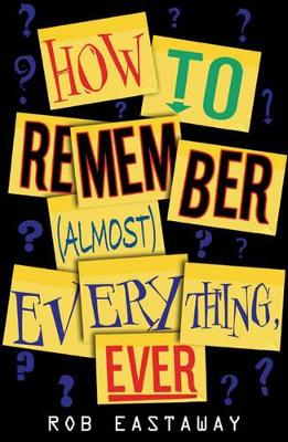 How to Remember (Almost) Everything, Ever! book