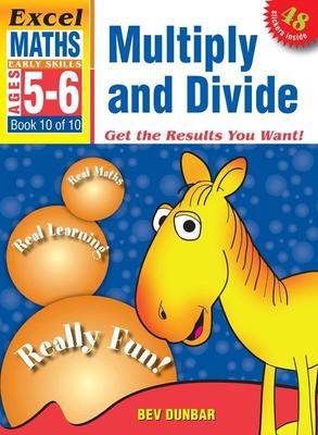 Multiply and Divide: Excel Maths Early Skills Ages 5-6: Book 10 of 10 book