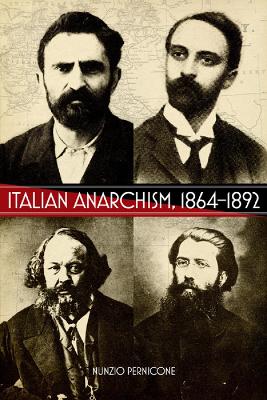 Italian Anarchism 1864-1892 by Nunzio Pernicone