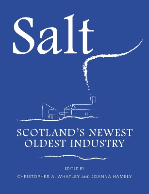 Salt: Scotland’s Newest Oldest Industry book