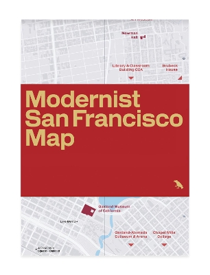 Modernist San Francisco Map: Guide to Modernist and Brutalist Architecture in the Bay Area book