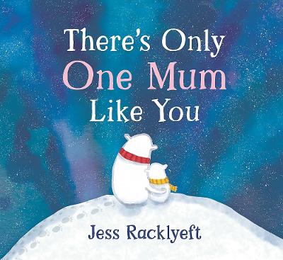 There's Only One Mum Like You by Jess Racklyeft