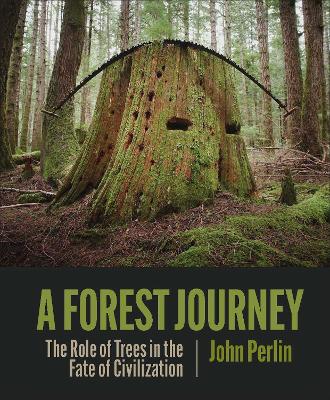 The Forest Journey: The Story of Trees and Civilization book