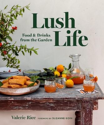 Lush Life: Food & Drinks from the Garden book
