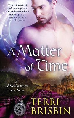 A Matter of Time: A MacKendimen Clan Novel book